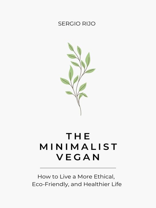 Title details for The Minimalist Vegan by SERGIO RIJO - Available